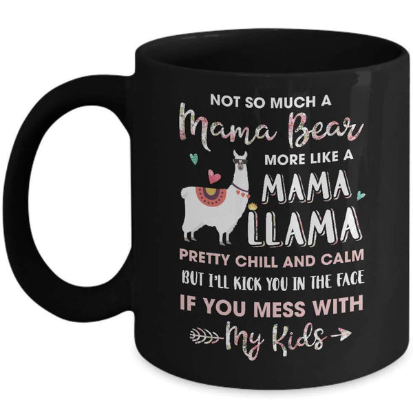 Gift for mom - Mama llama gonna kick your ass if you mess with my kids mug - GST